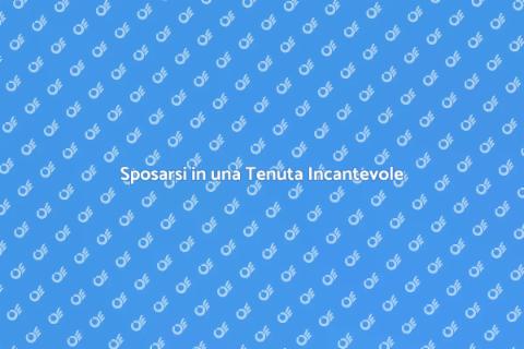 Matrimonio da Sogno in Tenuta Storica
