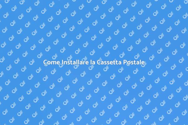 Installazione Cassetta Postale: Ecco Come