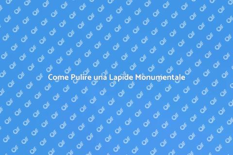 Pulizia Lapide Monumentale: Guida