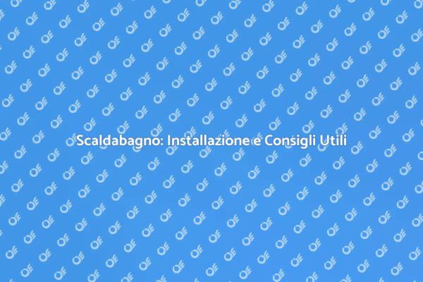 Come Installare il Tuo Scaldabagno