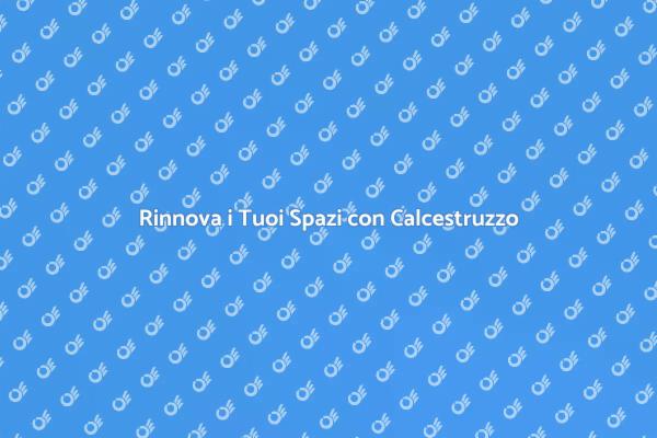 Rinfresca i Tuoi Ambienti con Calcestruzzo