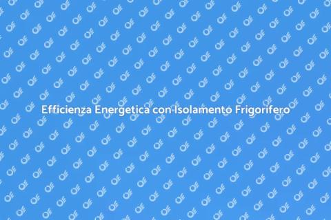 Isolamento Termico Impianti Frigoriferi