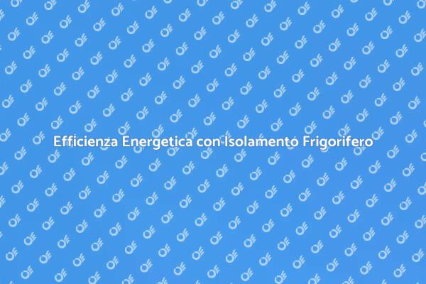 Investi nell'Isolamento Termico Frigorifero