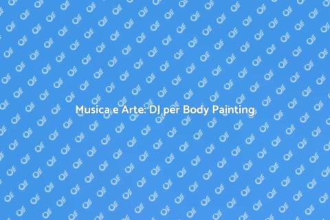 DJ per Festival di Body Painting