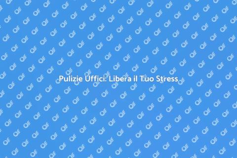 Ditta di Pulizie per Uffici Efficiente