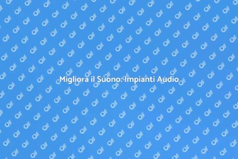 Impianto Audio: Installazione e Sostituzione
