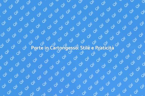 Porte in Cartongesso: Design e Funzionalità