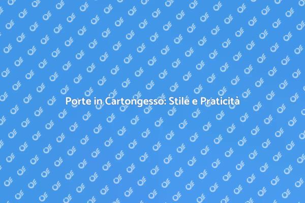 Rinnova la tua Casa con Porte in Cartongesso