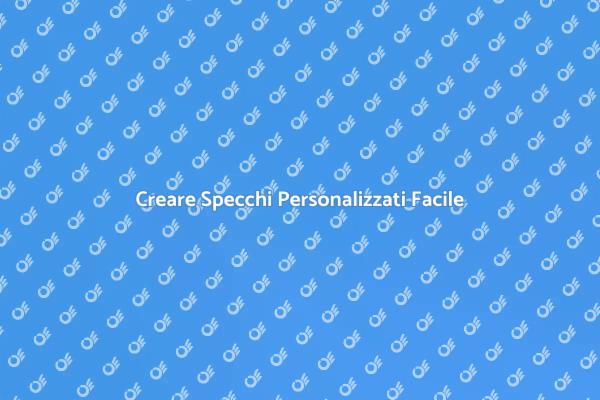 L'Arte di Creare Specchi Su Misura
