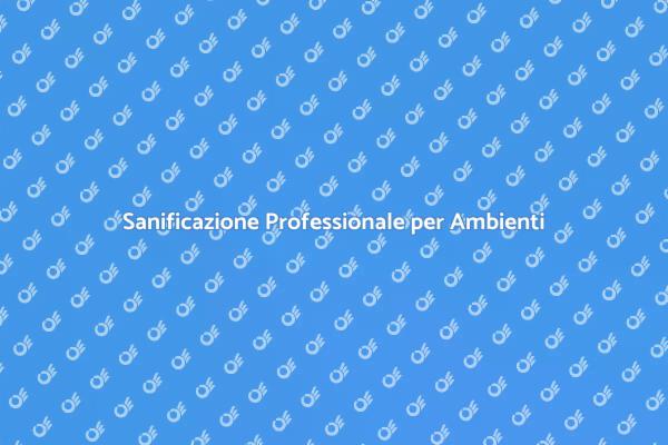 Sanificazione: Sicurezza e Salute per la Casa