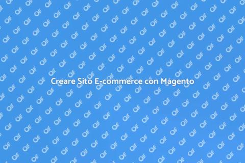 Sito Web in Magento: Eccellenza Digitale