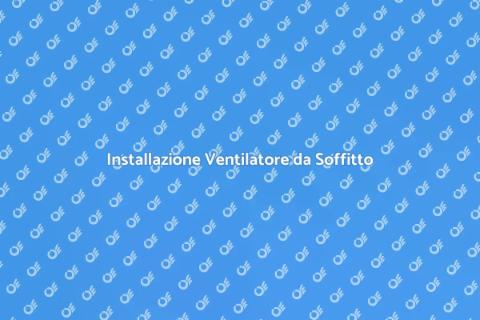 Montare Ventilatore da Soffitto