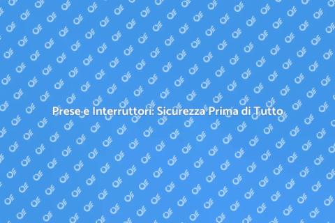 Messa a Norma di Prese e Interruttori