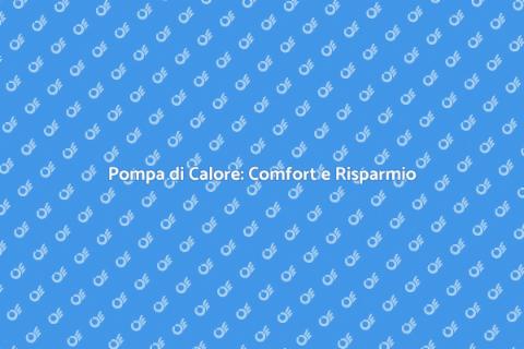 Pompa di Calore: Soluzione Efficiente