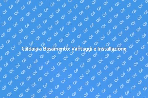 Montare Caldaia a Basamento: Guida