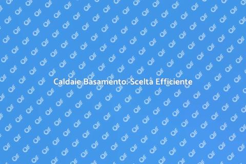 Caldaie a Basamento: Comfort Moderno