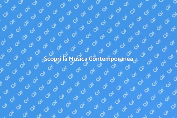 Esplora la Musica Contemporanea