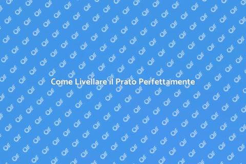 Livellatura del Prato: Guida Pratica