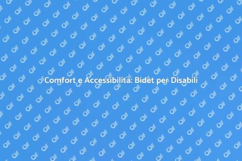 Bidet per Disabili: Comfort Accessibile