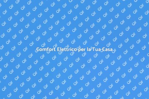 Riscaldamento Elettrico: Comfort Innovativo