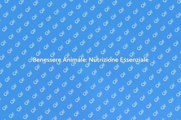 Nutrizione Animale: Salute e Felicità