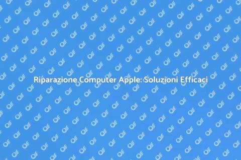 Riparazione Computer Apple: Guida Completa