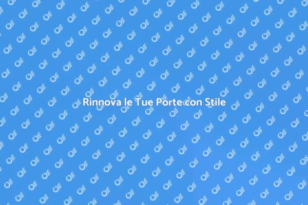 Rinnova le Porte della Tua Casa