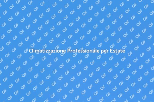 Comfort Estivo con Installazione Professionale