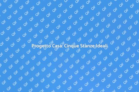 Costruire Casa di Cinque Stanze