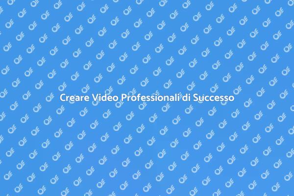 Come Realizzare Video di Alta Qualità