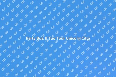 Noleggia un Party Bus per la Città