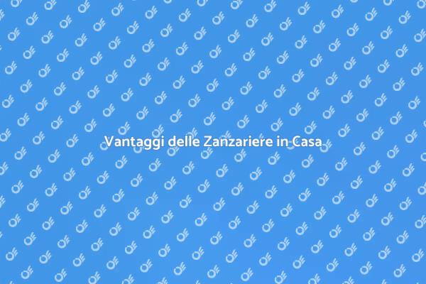 Zanzariere: Proteggi la tua Casa!