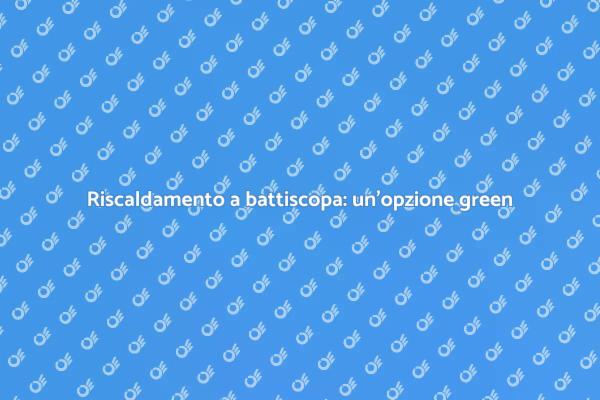 Riscaldamento a battiscopa: efficienza e comfort