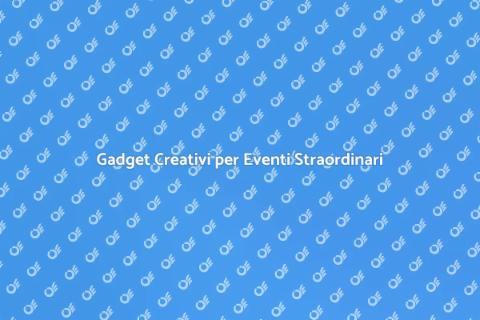 Gadget per Eventi Indimenticabili