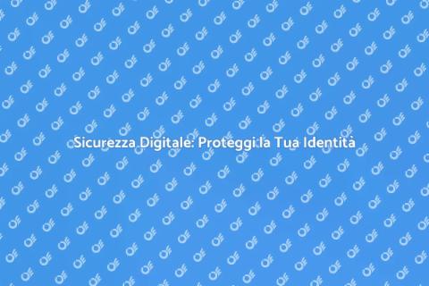 Proteggi la Tua Identità Online