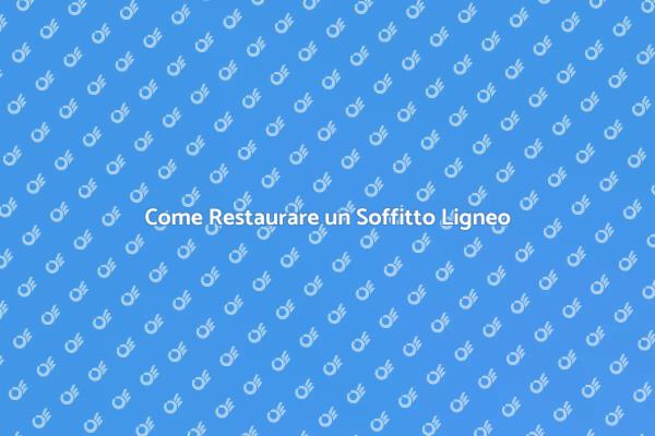 Rinnova il Tuo Soffitto Ligneo