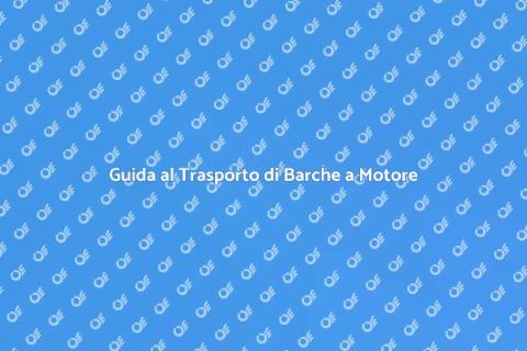 Trasporto Barche a Motore in Europa