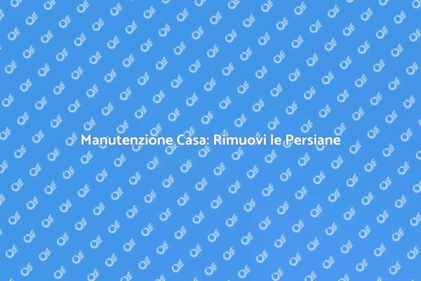 Perché Rimuovere le Persiane in Legno