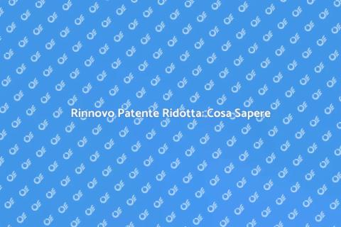 Rinnovo Patente Ridotta: Guida Pratica
