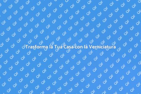 Verniciatura Parete: Rinnova i Tuoi Spazi