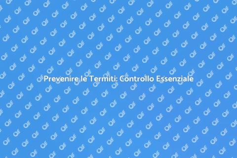 Controllo Periodico delle Termiti
