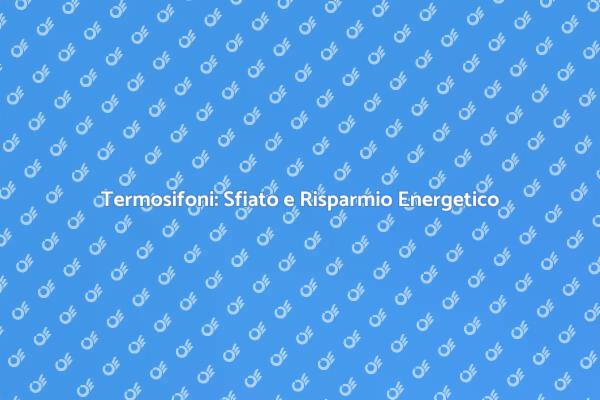 Termosifoni: Come Sfiatarli per Comfort