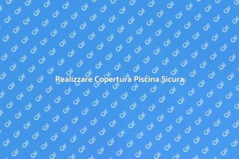 Copertura Piscina: Sicurezza e Design