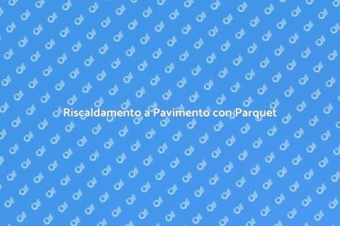 Parquet Industriale e Riscaldamento