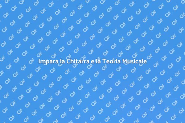 Approfondisci la Teoria Armonica con la Chitarra