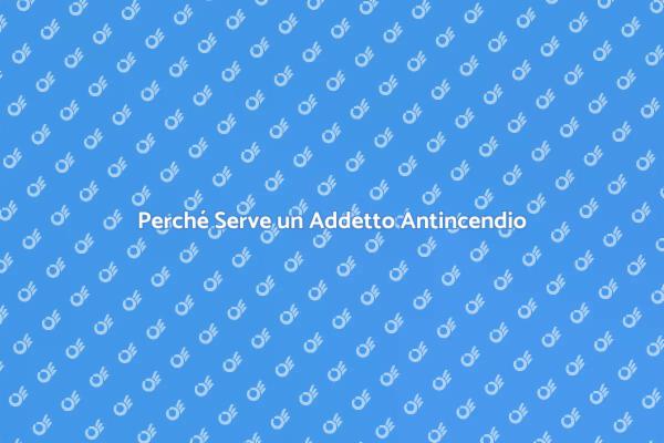 Sicurezza e Addetto Antincendio