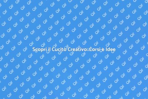 Corso di Cucito Creativo: Impara e Crea