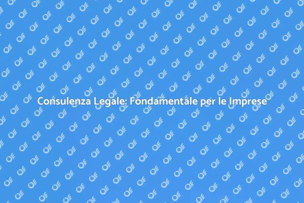 Consulenza Legale: Il Tuo Vantaggio Competitivo