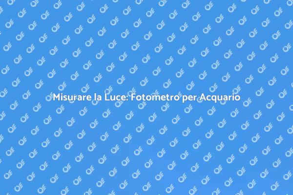 Fotometro: Strumento Chiave per Acquari