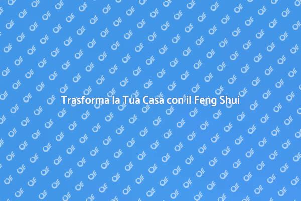 Armonizza la Tua Casa con Feng Shui
